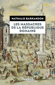 les-massacres-de-la-republique-romaine-nathalie-barrandon-editions-fayard-9782213671314